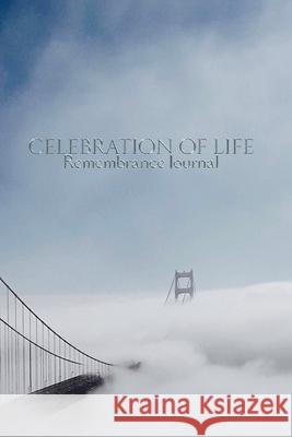 celebration of life Remembrance blank page journal golden gate Bridge San Francisco: celebration of life Remembrance journal golden gate Bridge San Fr Huhn, Michael 9781714170531 Blurb - książka