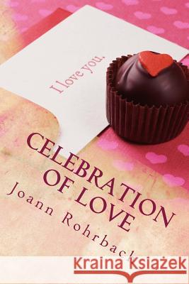 Celebration of Love Joann Rohrbach 9781981141111 Createspace Independent Publishing Platform - książka