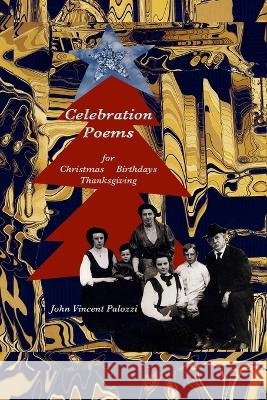 Celebration Poems: for Christmas*Birthdays*Thanksgiving John Vincent Palozzi   9798390041826 Independently Published - książka