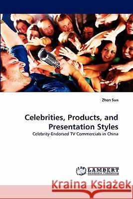 Celebrities, Products, and Presentation Styles Zhen Sun 9783838396736 LAP Lambert Academic Publishing - książka