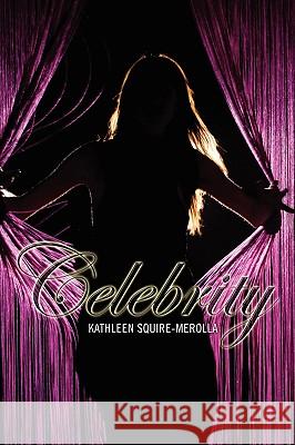 Celebrity Kathleen Squire-Merolla 9781432756277 Outskirts Press - książka