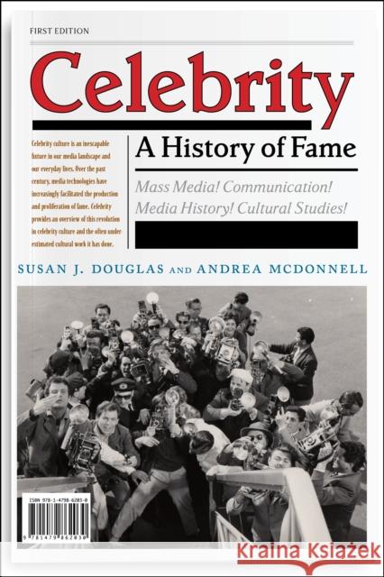 Celebrity: A History of Fame Andrea McDonnell Susan Douglas 9781479852437 New York University Press - książka