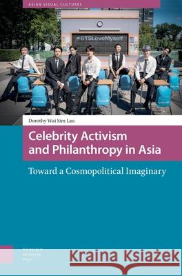 Celebrity Activism and Philanthropy in Asia Dorothy Lau 9789463720090 Amsterdam University Press - książka