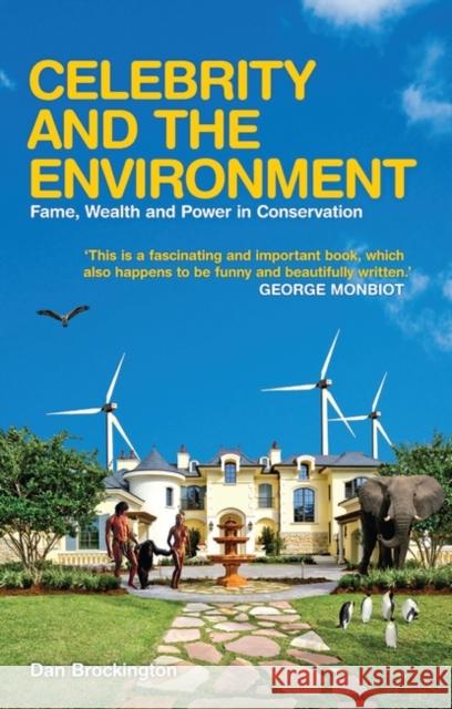 Celebrity and the Environment: Fame, Wealth and Power in Conservation Brockington, Dan 9781842779736 Zed Books - książka