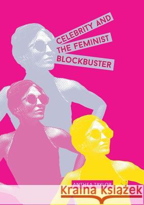 Celebrity and the Feminist Blockbuster Anthea Taylor   9781349676996 Palgrave Macmillan - książka