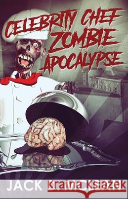 Celebrity Chef Zombie Apocalypse Jack D. McLean 9784867525579 Next Chapter - książka