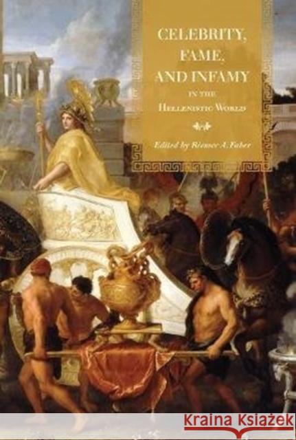 Celebrity, Fame, and Infamy in the Hellenistic World Riemer Faber 9781487505226 University of Toronto Press - książka