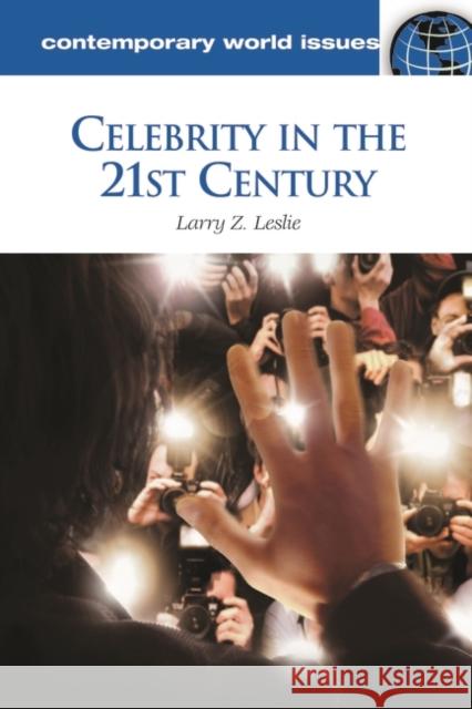 Celebrity in the 21st Century: A Reference Handbook Larry Z. Leslie 9781598844849 ABC-CLIO - książka