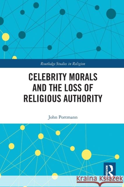 Celebrity Morals and the Loss of Religious Authority John Portmann 9780367786427 Routledge - książka