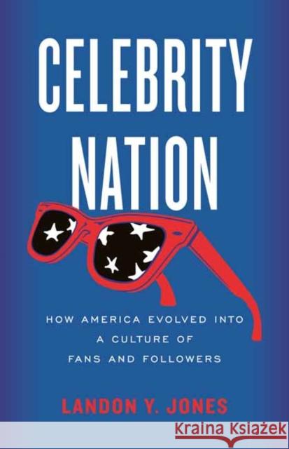 Celebrity Nation: How America Evolved into a Culture of Fans and Followers  9780807093429 Beacon Press - książka