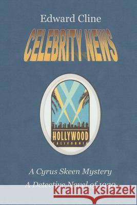 Celebrity News: A Detective Novel of 1930 Edward Cline 9781544903026 Createspace Independent Publishing Platform - książka