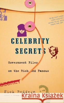 Celebrity Secrets: Official Government Files on the Rich and Famous Redfern, Nick 9781416528661 Paraview Pocket Books - książka
