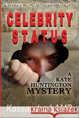 Celebrity Status: A Kate Huntington Mystery Kassandra Lamb   9780997467420 Misterio Press - książka