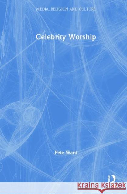 Celebrity Worship Peter Ward 9781138587083 Routledge - książka