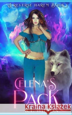 Celena's Pack: A Fantasy Reverse Harem R L Wilson 9798535763132 Independently Published - książka