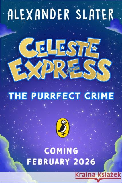 Celeste Express: The Purrfect Crime Alexander Slater 9780241670590 Penguin Random House Children's UK - książka