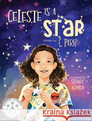 Celeste Is A Star C. Park Shany Ahmed 9781779441447 Miriam Laundry Publishing - książka