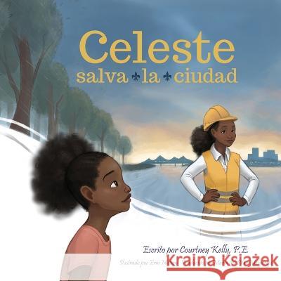 Celeste salva la ciudad Courtney Kelly Erin Nielson Maria del Pilar Melgarejo 9798987003671 Courtney Kelly Books - książka