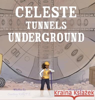 Celeste Tunnels Underground Courtney Kelly, Erin Nielson 9798990308213 Courtney Kelly Books - książka