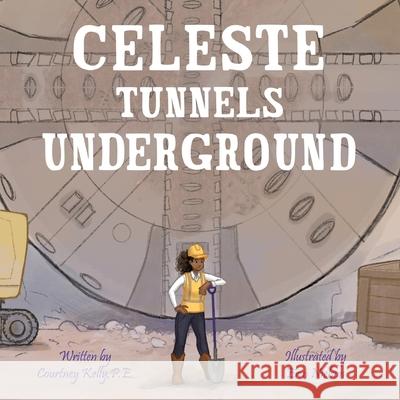 Celeste Tunnels Underground Courtney Kelly, Erin Nielson 9798990308220 Courtney Kelly Books - książka