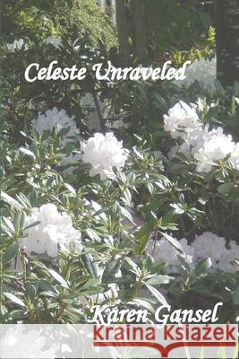 Celeste Unraveled Karen Gansel 9780969055679 Gansel Publications - książka