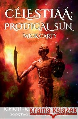 Celestiaa: Prodigal Sun Mick Carty   9781739950637 Transcension Publishing - książka