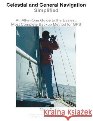 Celestial and General Navigation Simplified: An All-in-One Guide to the Easiest, Most Complete Backup Method for GPS Greg Boyle 9781515312468 Createspace Independent Publishing Platform - książka