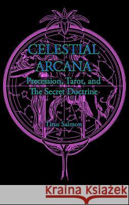 Celestial Arcana: Precession, Tarot & the Secret Doctrine Titus Salmon 9781906958800 Mandrake of Oxford - książka