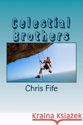 Celestial Brothers Chris Fife 9781481098939 Createspace - książka