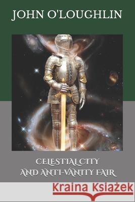 Celestial City and Anti-Vanity Fair John O'Loughlin 9781508816164 Createspace - książka