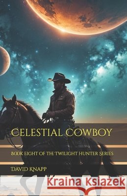 Celestial Cowboy David Knapp 9798333694300 Independently Published - książka