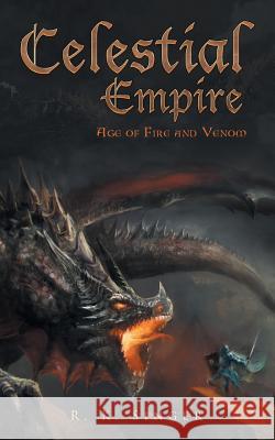 Celestial Empire: Age of Fire and Venom R K Singer 9781491798935 iUniverse - książka