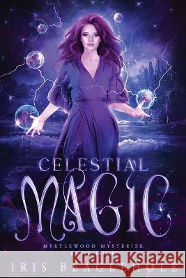 Celestial Magic Iris Beaglehole 9781991173508 Te Ra Aroha Press - książka