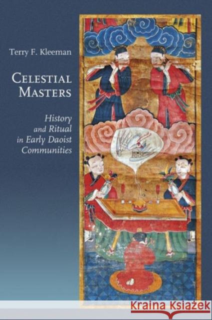 Celestial Masters: History and Ritual in Early Daoist Communities Kleeman, Terry F. 9780674737167 John Wiley & Sons - książka