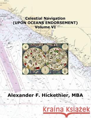 Celestial Navigation (Upon Oceans Endorsement) MR Alexander F. Hickethie 9781480163737 Createspace - książka