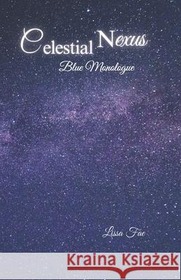 Celestial Nexus: Blue Monologue Lissa Fae 9798326072641 Independently Published - książka