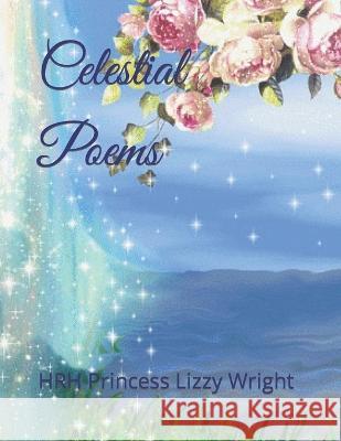 Celestial Poems Hrh Princess Dillys Wright Hrh Princess Lizzy Wright  9798394148415 Independently Published - książka