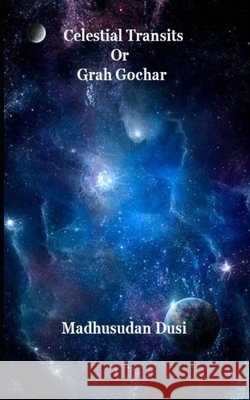Celestial Transits Or Grah Gochar Madhusudan Dusi 9798329432510 Independently Published - książka
