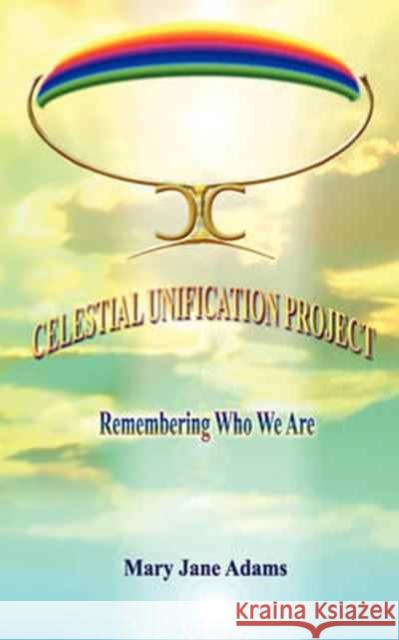 Celestial Unification Project Mary Jane Adams 9781935105084 Avid Readers Publishing Group - książka