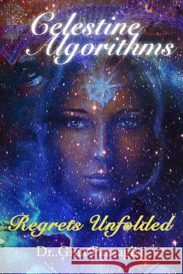 Celestine Algorithms: Regrets Unfolded Gina Pazzaglia 9781537358338 Createspace Independent Publishing Platform - książka