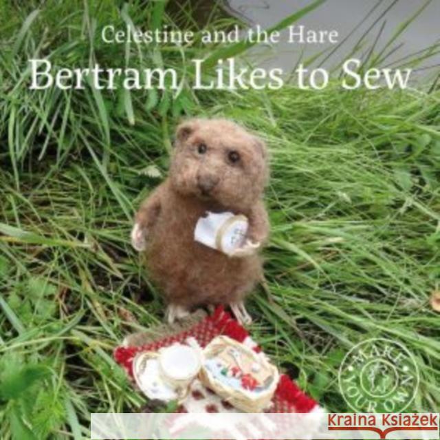 Celestine and the Hare: Bertram Likes to Sew Karin Celestine 9781912213610 Graffeg Limited - książka