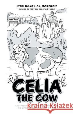 Celia the Cow: Another Tale with Doug and Gina from the Little Brown House on the Hill Lynn Domenick McKenzie 9781480835245 Archway Publishing - książka