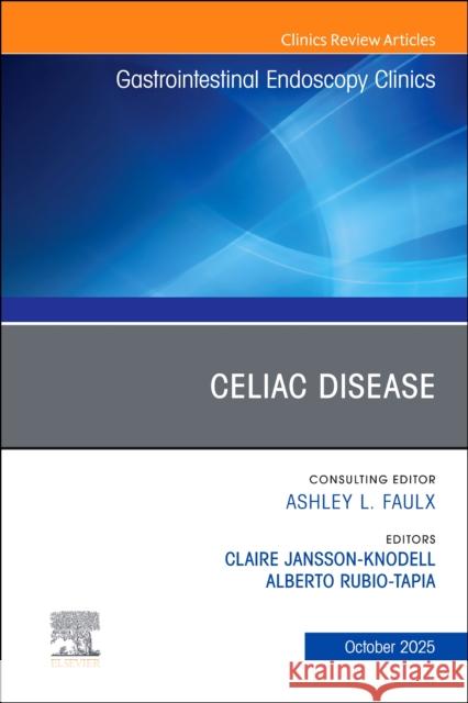 Celiac Disease, An Issue of Gastrointestinal Endoscopy Clinics  9780443316869 Elsevier - książka