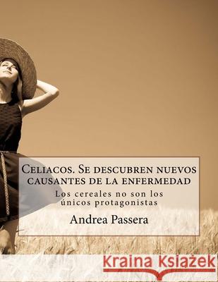 Celiacos. Se descubren nuevos causantes de la enfermedad Andrea Helena Passer 9781541129764 Createspace Independent Publishing Platform - książka