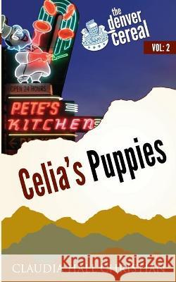 Celia's Puppies: Denver Cereal Volume 2 Claudia Hall Christian 9781938057816 Cook Street Publishing - książka