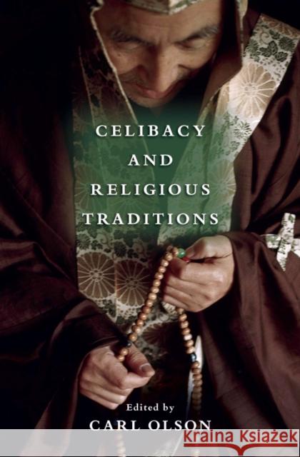 Celibacy and Religious Traditions Carl Olson 9780195306323 Oxford University Press, USA - książka