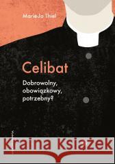 Celibat. Dobrowolny, obowiązkowy, potrzebny? Marie-Jo Thiel 9788327746658 WAM - książka