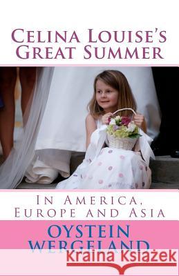 Celina Louise's Great Summer: In America, Europe and Asia Oystein Wergeland 9781463702441 Createspace - książka