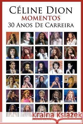 Celine Dion: Momentos - 30 Anos De Carreira Silva, Bruno 9789899668515 Bruno Jorge Silva - książka