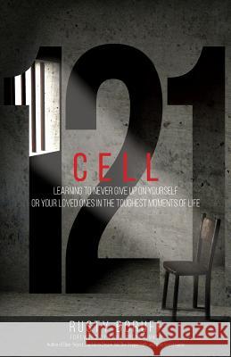 Cell 121: Learning to never give up on yourself or your loved ones in the toughest moments of life Boruff, Rusty 9781943526819 Rusty Boruff - książka